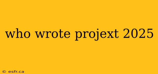 who wrote projext 2025