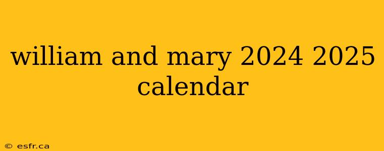 william and mary 2024 2025 calendar