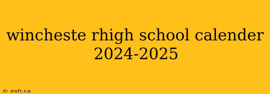 wincheste rhigh school calender 2024-2025