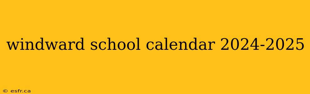 windward school calendar 2024-2025