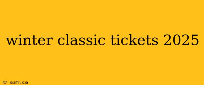 winter classic tickets 2025