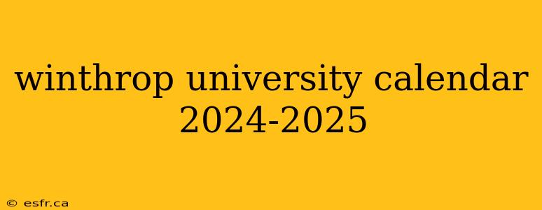 winthrop university calendar 2024-2025