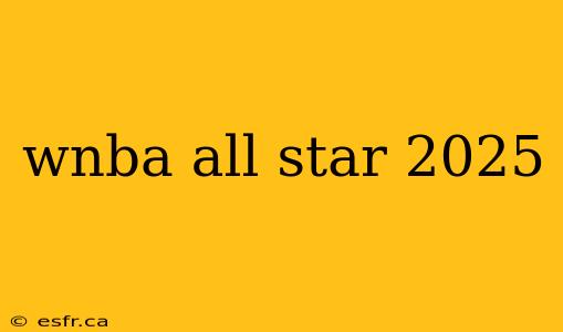 wnba all star 2025