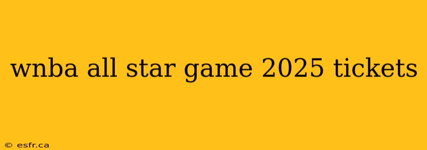 wnba all star game 2025 tickets