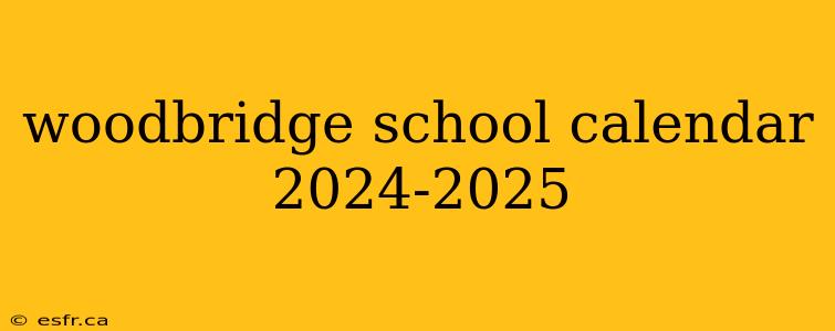 woodbridge school calendar 2024-2025