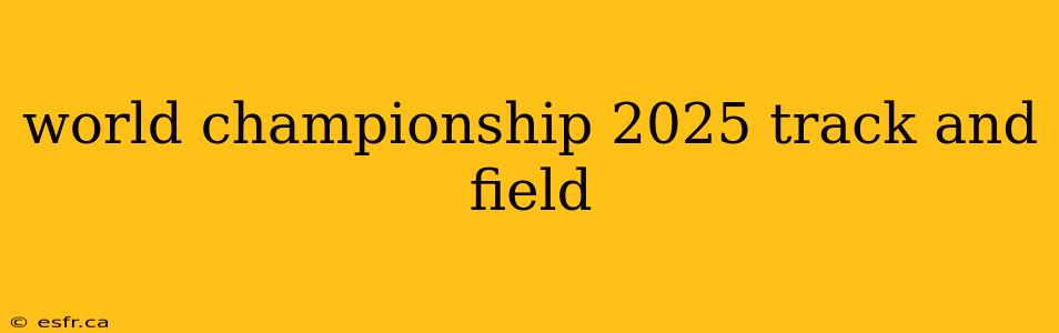 world championship 2025 track and field