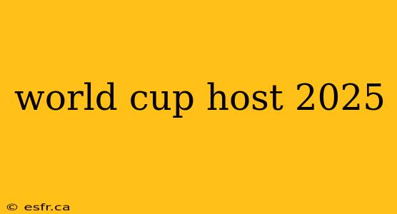 world cup host 2025