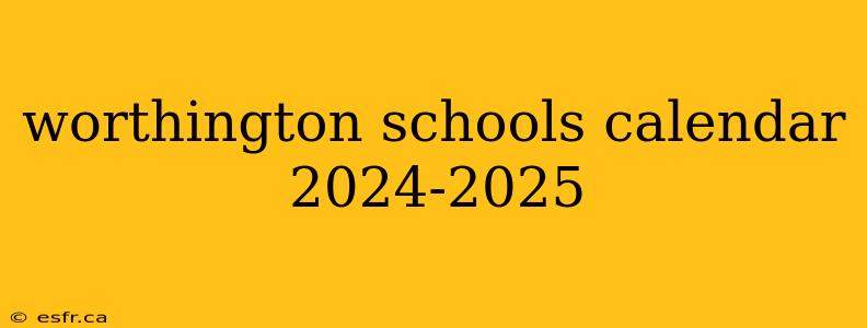 worthington schools calendar 2024-2025