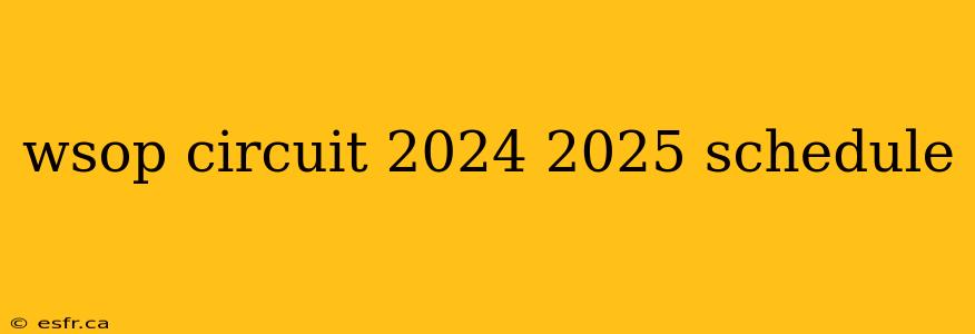 wsop circuit 2024 2025 schedule