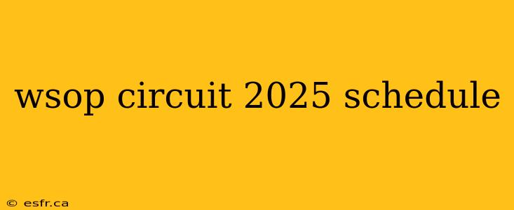wsop circuit 2025 schedule