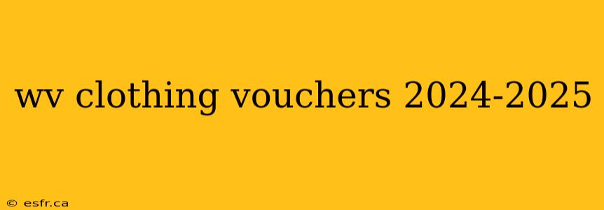 wv clothing vouchers 2024-2025