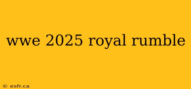 wwe 2025 royal rumble