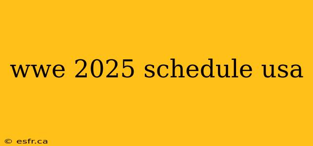 wwe 2025 schedule usa