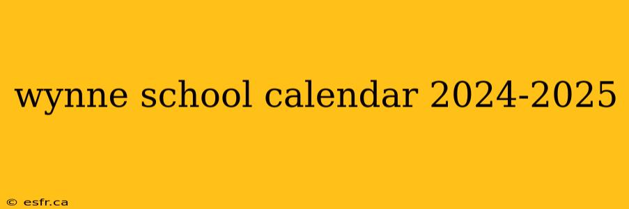 wynne school calendar 2024-2025