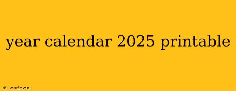 year calendar 2025 printable