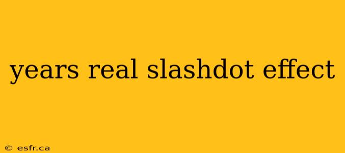 years real slashdot effect