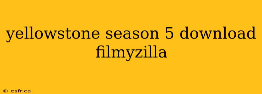 yellowstone season 5 download filmyzilla