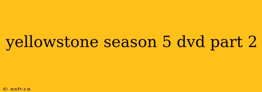 yellowstone season 5 dvd part 2