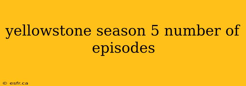 yellowstone season 5 number of episodes