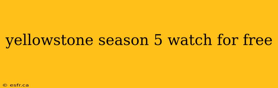 yellowstone season 5 watch for free