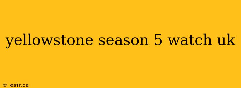 yellowstone season 5 watch uk