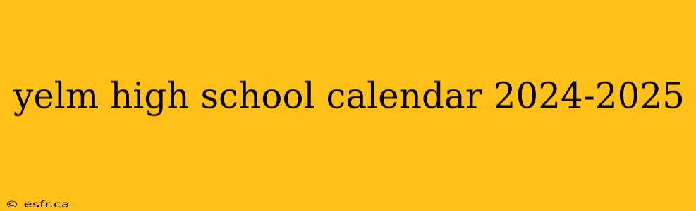 yelm high school calendar 2024-2025