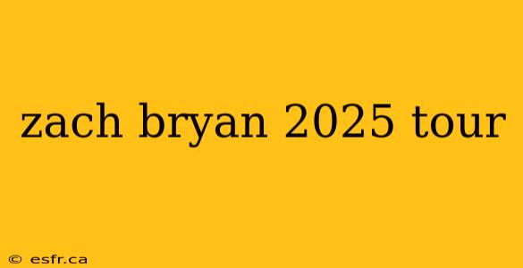 zach bryan 2025 tour