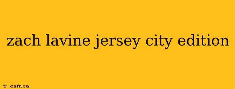 zach lavine jersey city edition